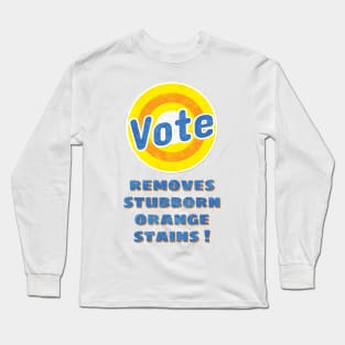 anti trump - vote removes stubborn orange stains Long Sleeve T-Shirt